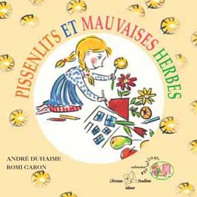 Pissenlits et mauvaises herbes, André Duhaime, Romi Caron, album jeunesse